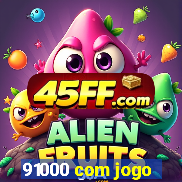 91000 com jogo